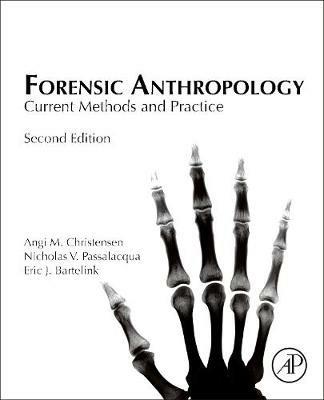 Forensic Anthropology: Current Methods and Practice - Angi M. Christensen,Nicholas V. Passalacqua,Eric J. Bartelink - cover