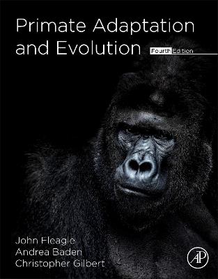 Primate Adaptation and Evolution - John G. Fleagle,Andrea L. Baden,Christopher C. Gilbert - cover