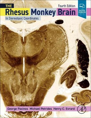 The Rhesus Monkey Brain in Stereotaxic Coordinates - George Paxinos,Michael Petrides,Henry C. Evrard - cover