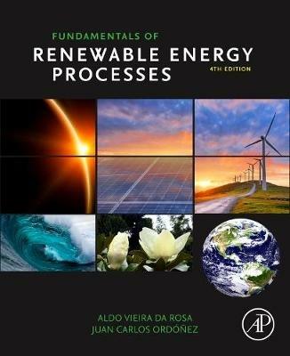 Fundamentals of Renewable Energy Processes - Aldo Vieira da Rosa,Juan Carlos Ordonez - cover