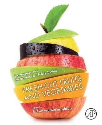 Fresh-Cut Fruits and Vegetables: Technologies and Mechanisms for Safety Control - cover