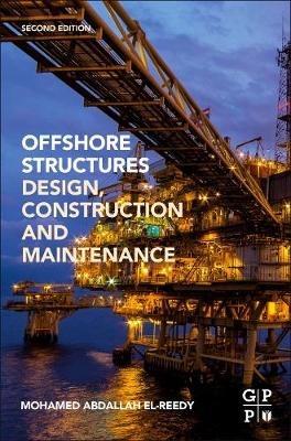 Offshore Structures: Design, Construction and Maintenance - Mohamed A. El-Reedy - cover