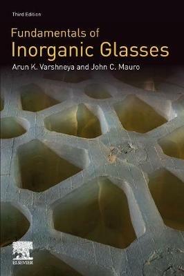 Fundamentals of Inorganic Glasses - Arun K. Varshneya,John C. Mauro - cover