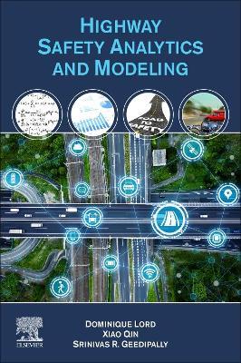 Highway Safety Analytics and Modeling - Dominique Lord,Xiao Qin,Srinivas R. Geedipally - cover