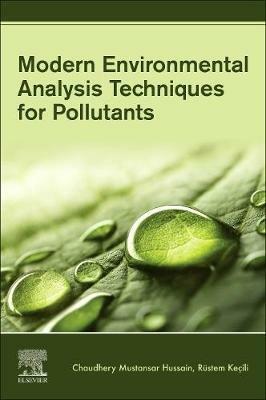 Modern Environmental Analysis Techniques for Pollutants - Chaudhery Mustansar Hussain,Rustem Kecili - cover