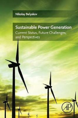 Sustainable Power Generation: Current Status, Future Challenges, and Perspectives - Nikolay Belyakov - cover