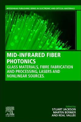 MID-INFRARED FIBER PHOTONICS: Glass Materials, Fiber Fabrication and Processing, Laser and Nonlinear Sources - cover