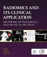 Radiomics and Its Clinical Application: Artificial Intelligence and Medical Big Data - Jie Tian,Di Dong,Zhenyu Liu - cover