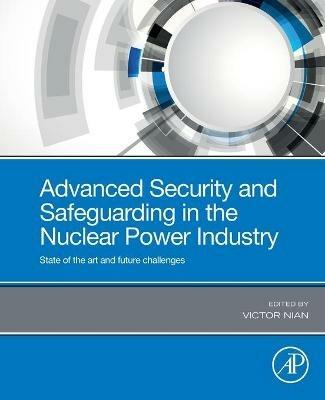 Advanced Security and Safeguarding in the Nuclear Power Industry: State of the Art and Future Challenges - cover