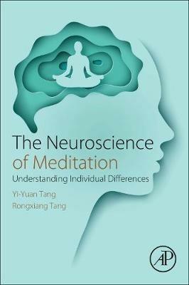 The Neuroscience of Meditation: Understanding Individual Differences - Yi-Yuan Tang,Rongxiang Tang - cover