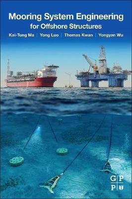 Mooring System Engineering for Offshore Structures - Kai-Tung Ma,Yong Luo,Chi-Tat Thomas Kwan - cover