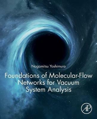 Foundations of Molecular-Flow Networks for Vacuum System Analysis - Nagamitsu Yoshimura - cover