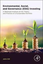 Environmental, Social, and Governance (ESG) Investing: A Balanced Analysis of the Theory and Practice of a Sustainable Portfolio