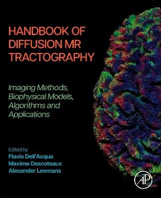 Handbook of Diffusion MR Tractography: Imaging Methods, Biophysical Models, Algorithms and Applications - cover