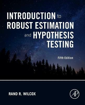 Introduction to Robust Estimation and Hypothesis Testing - Rand R. Wilcox - cover