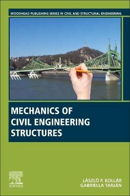 Mechanics of Civil Engineering Structures - Laszlo P. Kollar,Gabriella Tarjan - cover