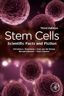 Stem Cells: Scientific Facts and Fiction - Christine L. Mummery,Anja van de Stolpe,Bernard Roelen - cover