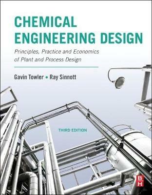 Chemical Engineering Design: Principles, Practice and Economics of Plant and Process Design - Gavin Towler,Ray Sinnott - cover