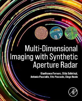 Multi-Dimensional Imaging with Synthetic Aperture Radar - Gianfranco Fornaro,Antonio Pauciullo,Vito Pascazio - cover