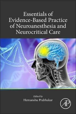 Essentials of Evidence-Based Practice of Neuroanesthesia and Neurocritical Care - cover
