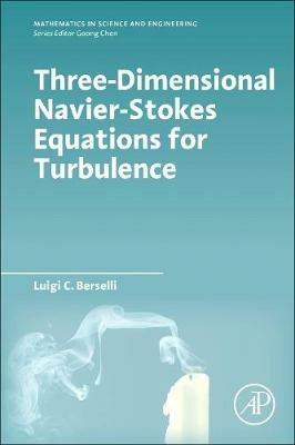 Three-Dimensional Navier-Stokes Equations for Turbulence - Luigi C. Berselli - cover