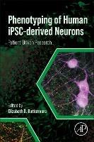 Phenotyping of Human iPSC-derived Neurons: Patient-Driven Research - cover