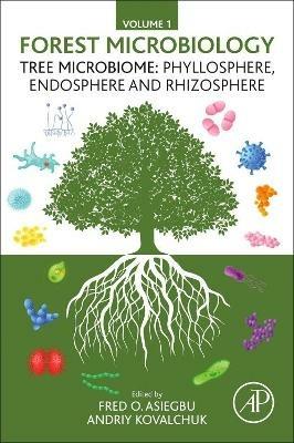 Forest Microbiology: Volume 1: Tree Microbiome: Phyllosphere, Endosphere and Rhizosphere - cover