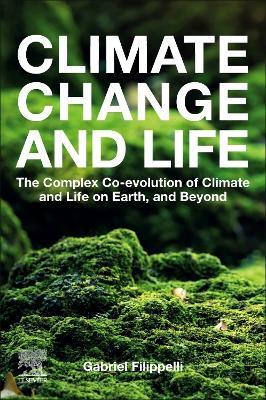 Climate Change and Life: The Complex Co-evolution of Climate and Life on Earth, and Beyond - cover