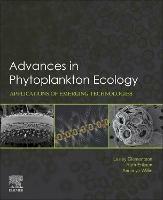 Advances in Phytoplankton Ecology: Applications of Emerging Technologies - Lesley Clementson,Ruth Eriksen,Anusuya Willis - cover