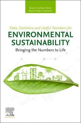 Data, Statistics, and Useful Numbers for Environmental Sustainability: Bringing the Numbers to Life - Benoit Cushman-Roisin,Bruna Tanaka Cremonini - cover