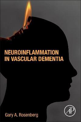 Neuroinflammation in Vascular Dementia - Gary Rosenberg - cover