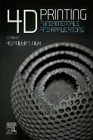 4D Printing: Fundamentals and Applications - cover
