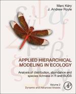 Applied Hierarchical Modeling in Ecology: Analysis of Distribution, Abundance and Species Richness in R and BUGS: Volume 2: Dynamic and Advanced Models