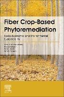 Fiber Crop-Based Phytoremediation: Socio-Economic and Environmental Sustainability - Pooja Mahajan,Purabi Saikia,Ashish Praveen - cover