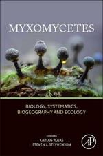 Myxomycetes: Biology, Systematics, Biogeography and Ecology