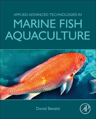 Applied Advanced Technologies in Marine Fish Aquaculture - Daniel Benetti - cover