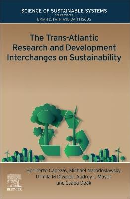 The Trans-Atlantic Research and Development Interchanges on Sustainability - Heriberto Cabezas,Urmila M Diwekar,Michael Narodoslawsky - cover