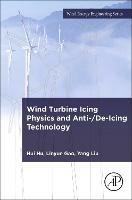 Wind Turbine Icing Physics and Anti-/De-Icing Technology - Hui Hu,Linyue Gao,Yang Liu - cover