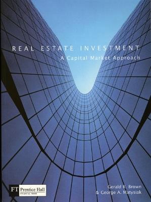 Real Estate Investment: A Capital Market Approach - Gerald R. Brown,G. Matysiak - cover