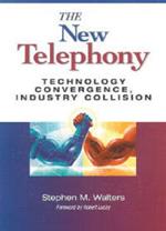 The New Telephony: Technology Convergence, Industry Collision