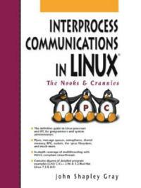 Interprocess Communications in Linux: The Nooks and Crannies - John Shapley Gray - cover