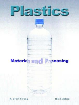 Plastics: Materials and Processing - A.Brent Strong - cover