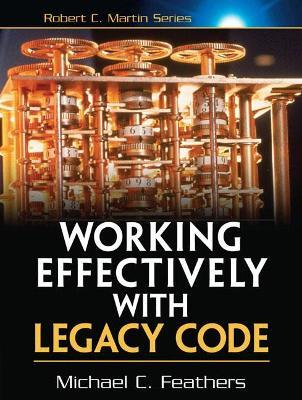 Working Effectively with Legacy Code - Michael Feathers - cover