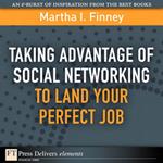 Taking Advantage of Social Networking to Land Your Perfect Job