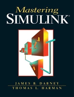 Mastering Simulink - James Dabney,Thomas Harman - cover