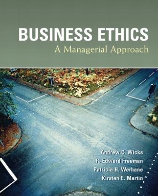 Business Ethics - Andrew Wicks,R. Freeman,Patricia Werhane - cover