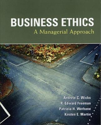 Business Ethics - Andrew Wicks,R. Freeman,Patricia Werhane - cover