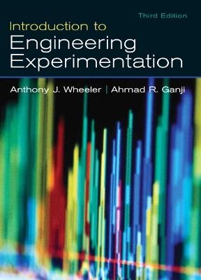 Introduction to Engineering Experimentation - Anthony Wheeler,Ahmad Ganji - cover