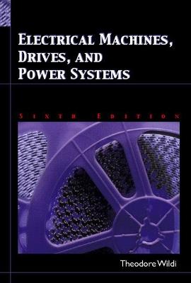 Electrical Machines, Drives and Power Systems - Theodore Wildi - cover