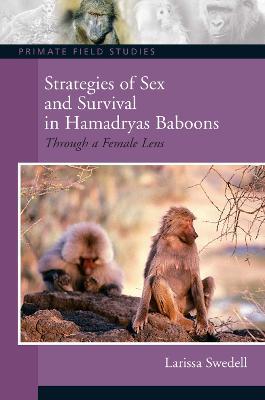 Strategies of Sex and Survival in Female Hamadryas Baboons: Through a Female Lens - Larissa Swedell - cover